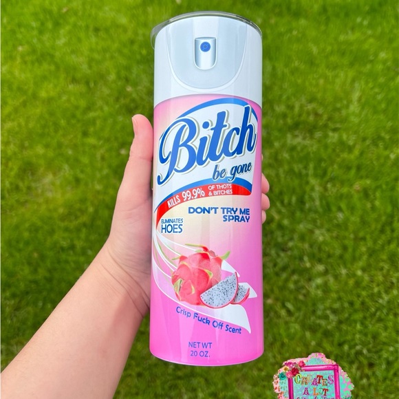 Dining Bitch Be Gone Dont Try Me Spray With Crisp Fck Off Scent 2oz Tumbler Poshmark